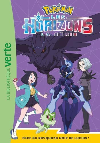 Pokémon Les Horizons – Tome 13 – Face au Rayquaza noir de Lucius !